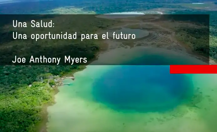 17 -EnlacesInteres-Our Vision - El enfoque One Health, una oportunidad para el futuro de la Selva Maya El enfoque One Health, una oportunidad para el futuro de la Selva Maya